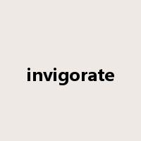 invigorate是什么意思