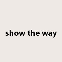 show the way是什么意思