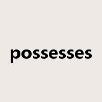 possesses是什么意思
