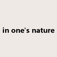 in one's nature是什么意思
