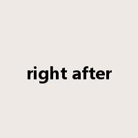right after是什么意思
