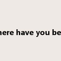 where have you been是什么意思