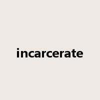 incarcerate是什么意思