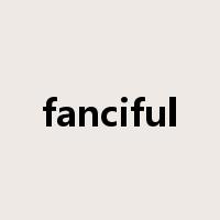 fanciful是什么意思