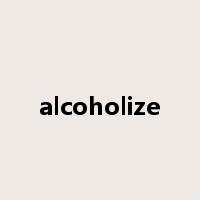 alcoholize是什么意思