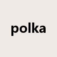 polka是什么意思