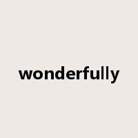 wonderfully是什么意思