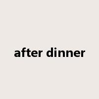 after dinner是什么意思