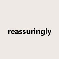 reassuringly是什么意思