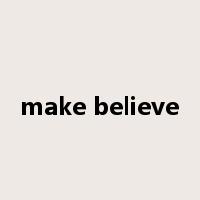 make believe是什么意思