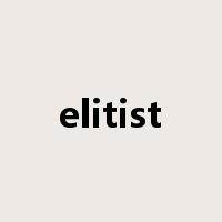 elitist是什么意思
