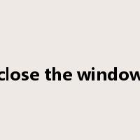 close the window是什么意思