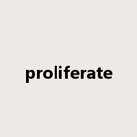 proliferate是什么意思