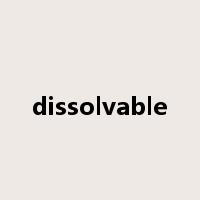dissolvable是什么意思