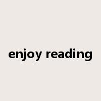 enjoy reading是什么意思