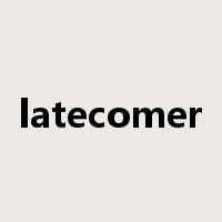 latecomer是什么意思