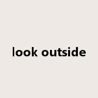 look outside是什么意思