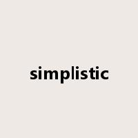 simplistic是什么意思