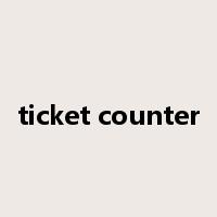 ticket counter是什么意思