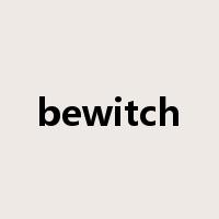 bewitch是什么意思