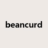 beancurd是什么意思