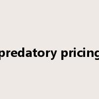 predatory pricing是什么意思