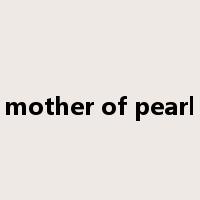 mother of pearl是什么意思