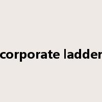 corporate ladder是什么意思
