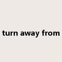 turn away from是什么意思