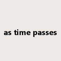as time passes是什么意思
