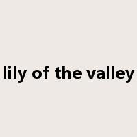 lily of the valley是什么意思
