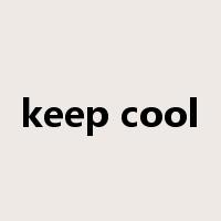 keep cool是什么意思