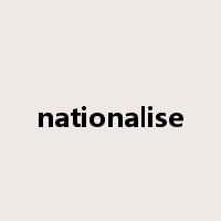 nationalise是什么意思