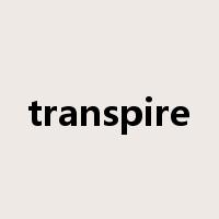transpire是什么意思
