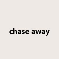 chase away是什么意思