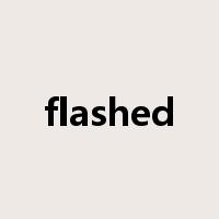 flashed是什么意思
