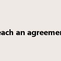 reach an agreement是什么意思
