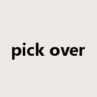 pick over是什么意思