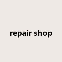repair shop是什么意思
