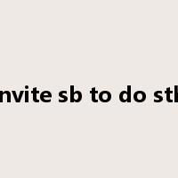 invite sb to do sth是什么意思