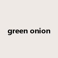 green onion是什么意思