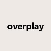 overplay是什么意思