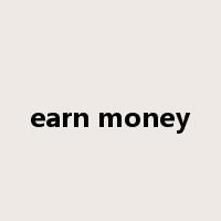 earn money是什么意思