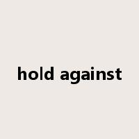hold against是什么意思