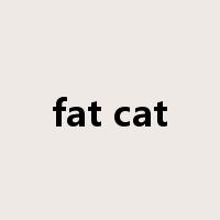 fat cat是什么意思