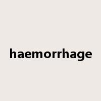 haemorrhage是什么意思