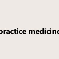 practice medicine是什么意思