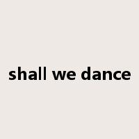 shall we dance是什么意思