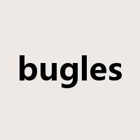 bugles是什么意思