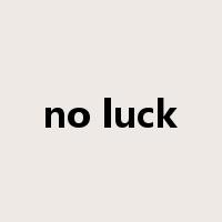 no luck是什么意思